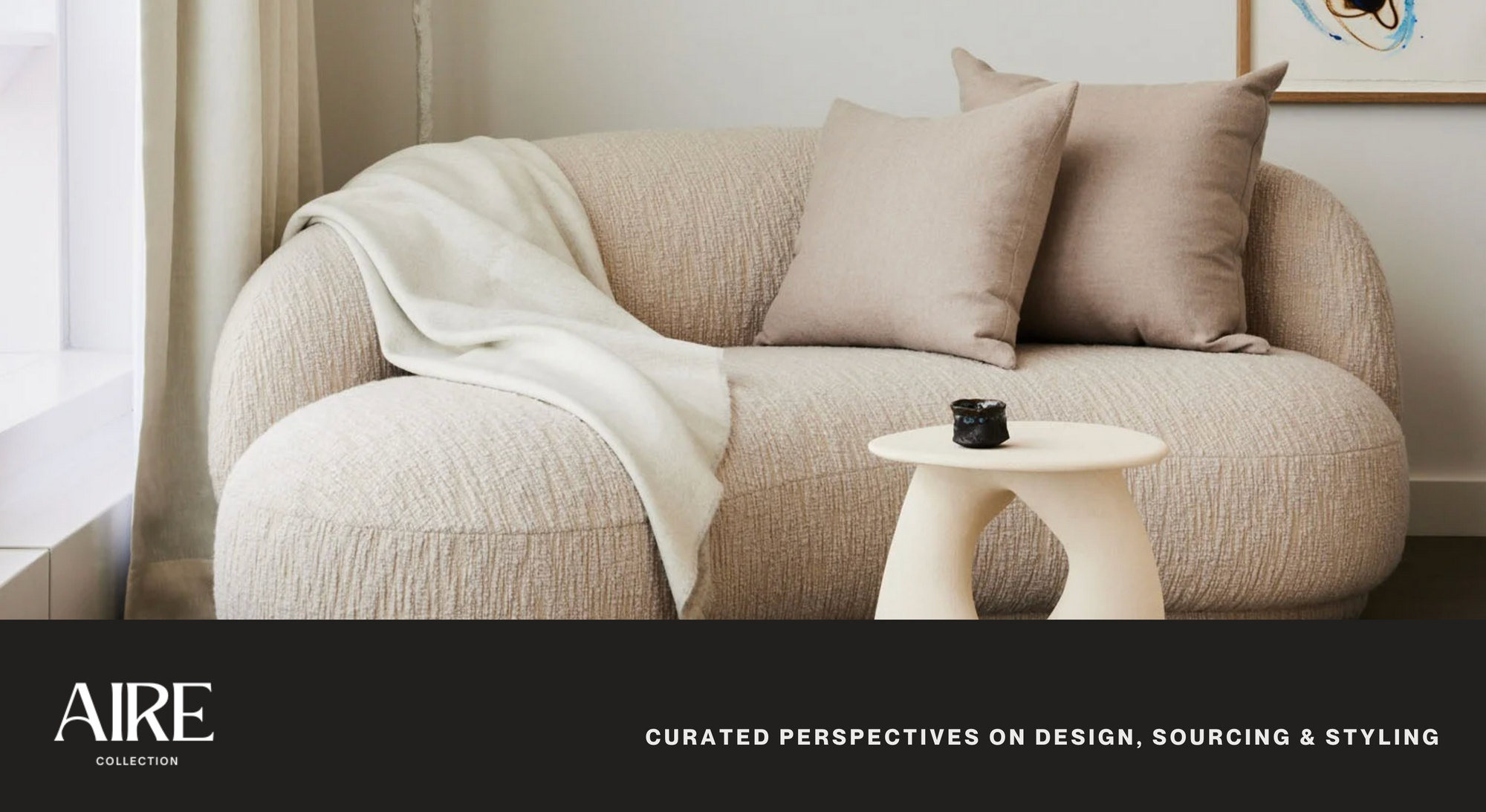 CURATED PERSPECTIVES ON DESIGN, SOURCING & STYLING